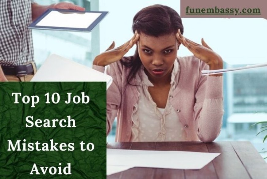 Top 10 Job Search Mistakes to Avoid